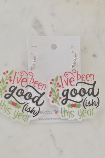 Acrylic Christmas I've Been Good ish This Year Novelty Drop Dangle Earrings