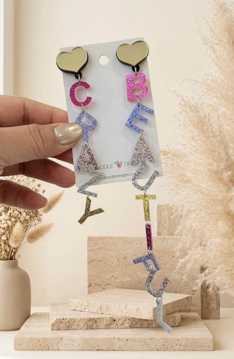 Rainbow Earrings - Acrylic "Crazy Beautiful" Quote Drops