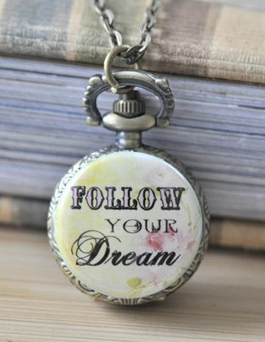 Handmade Artwork Stainless Steel Pocket Watch Necklace - Inspirational Quote - Follow Your Dream