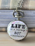 Handmade Artwork Stainless Steel Pocket Watch Necklace - Inspirational Quote - Life Is A Journey Not A Destination