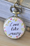 Handmade Artwork Stainless Steel Pocket Watch Necklace - Motivational Sayings - LOVE LIKE CRAZY