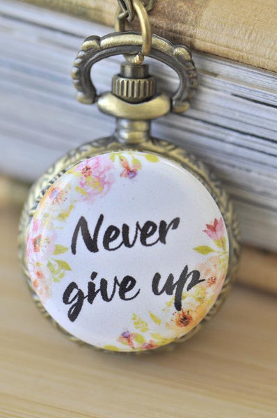 Handmade Artwork Stainless Steel Pocket Watch Necklace - Motivational Sayings - NEVER GIVE UP