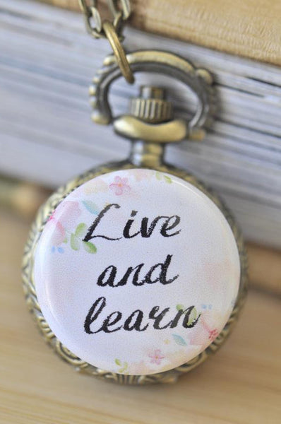 Handmade Artwork Stainless Steel Pocket Watch Necklace - Motivational Sayings - LIVE  AND LEARN