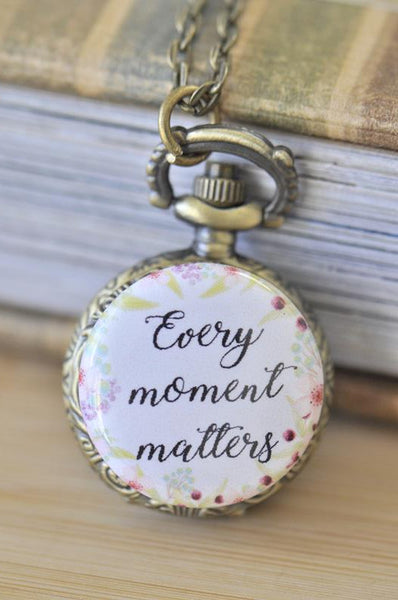 Handmade Artwork Stainless Steel Pocket Watch Necklace - Motivational Sayings - EVERY MOMENT MATTERS