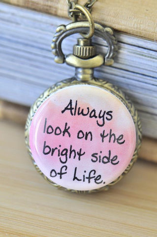 Handmade Artwork Stainless Steel Pocket Watch Necklace - Motivational Sayings - ALWAYS LOOK ON THE BRIGHT SIDE OF LIFE