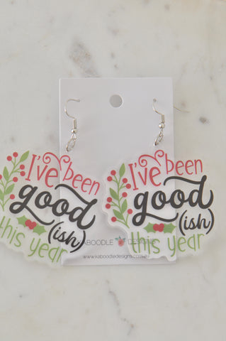 Acrylic Christmas I've Been Good ish This Year Novelty Drop Dangle Earrings